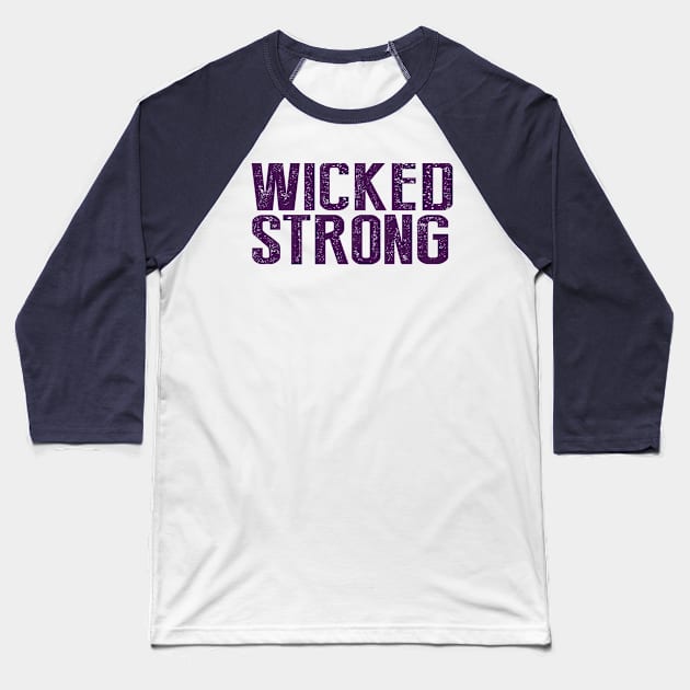 Wicked Strong Baseball T-Shirt by Illustratorator